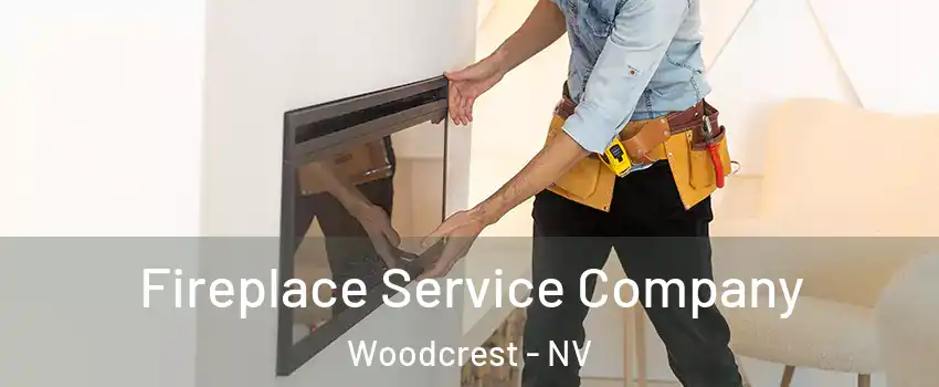 Fireplace Service Company Woodcrest - NV