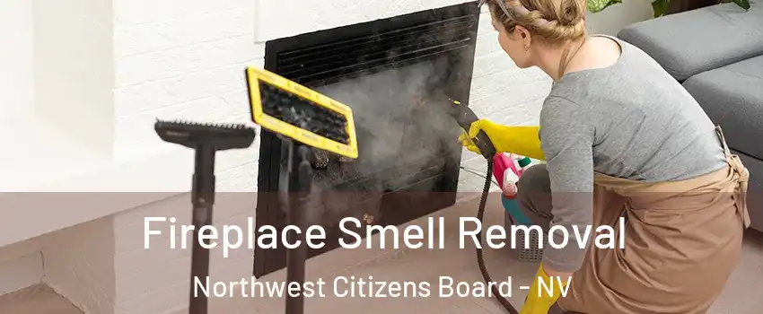 Fireplace Smell Removal Northwest Citizens Board - NV