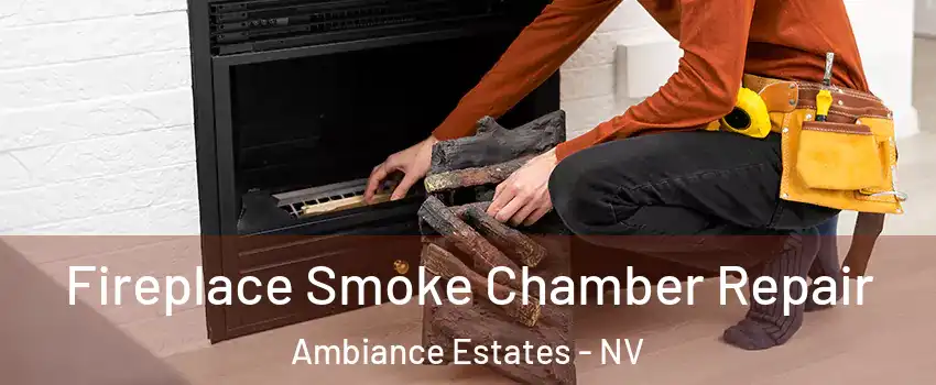 Fireplace Smoke Chamber Repair Ambiance Estates - NV