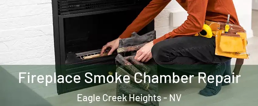 Fireplace Smoke Chamber Repair Eagle Creek Heights - NV
