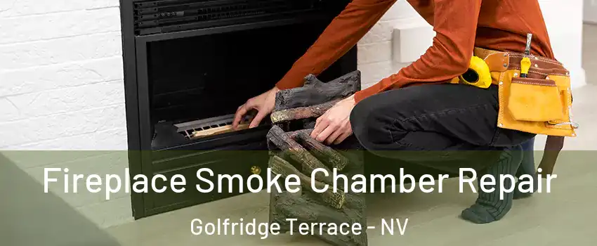 Fireplace Smoke Chamber Repair Golfridge Terrace - NV