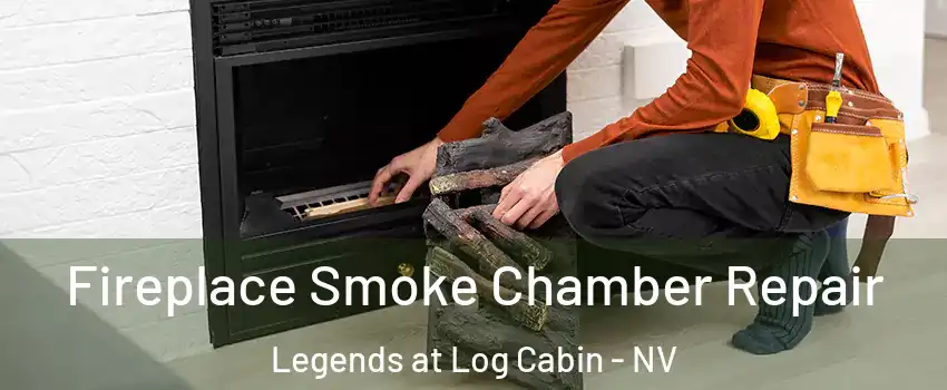 Fireplace Smoke Chamber Repair Legends at Log Cabin - NV