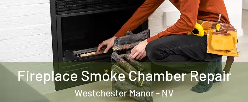 Fireplace Smoke Chamber Repair Westchester Manor - NV