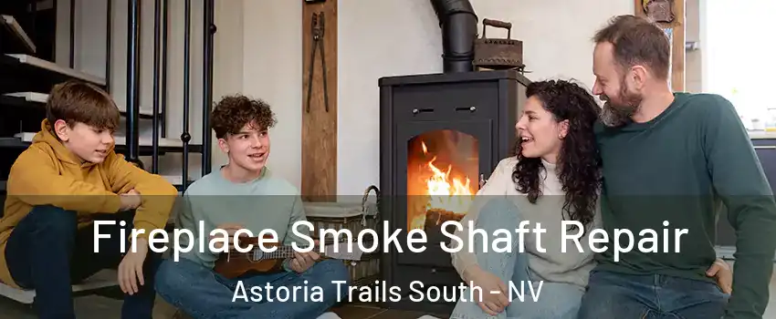 Fireplace Smoke Shaft Repair Astoria Trails South - NV