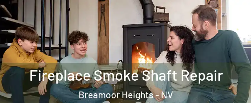 Fireplace Smoke Shaft Repair Breamoor Heights - NV
