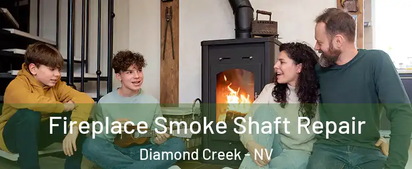 Fireplace Smoke Shaft Repair Diamond Creek - NV