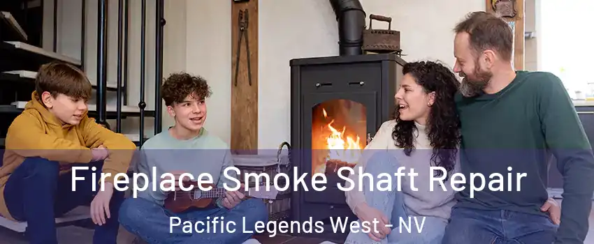 Fireplace Smoke Shaft Repair Pacific Legends West - NV