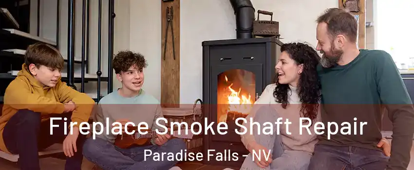 Fireplace Smoke Shaft Repair Paradise Falls - NV