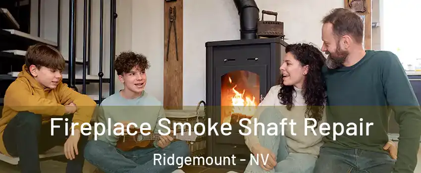 Fireplace Smoke Shaft Repair Ridgemount - NV
