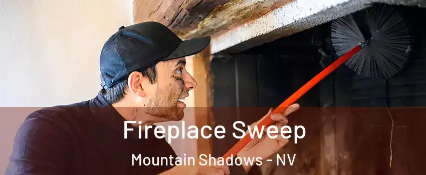 Fireplace Sweep Mountain Shadows - NV