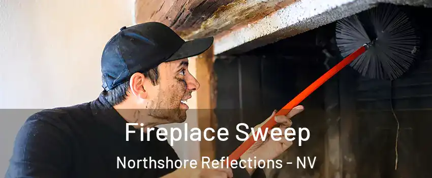 Fireplace Sweep Northshore Reflections - NV