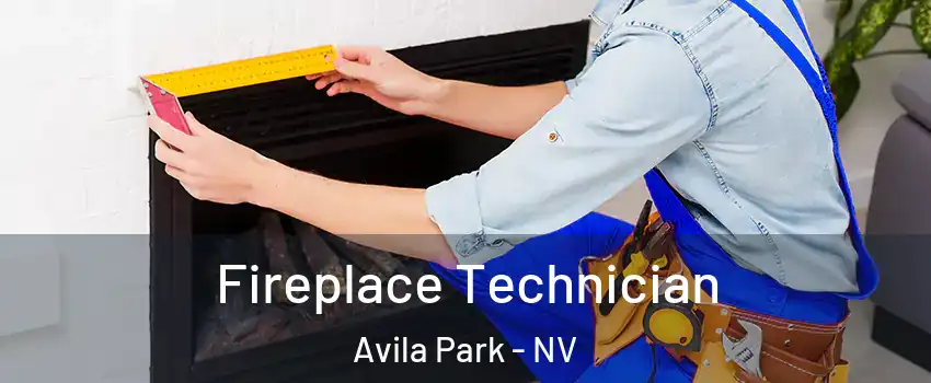 Fireplace Technician Avila Park - NV