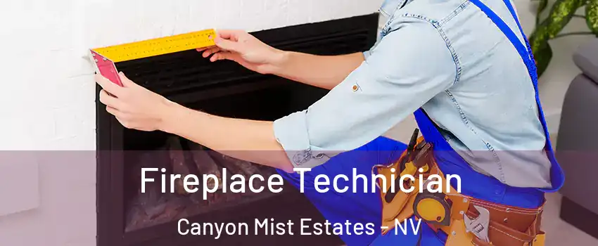 Fireplace Technician Canyon Mist Estates - NV