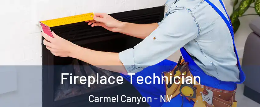Fireplace Technician Carmel Canyon - NV