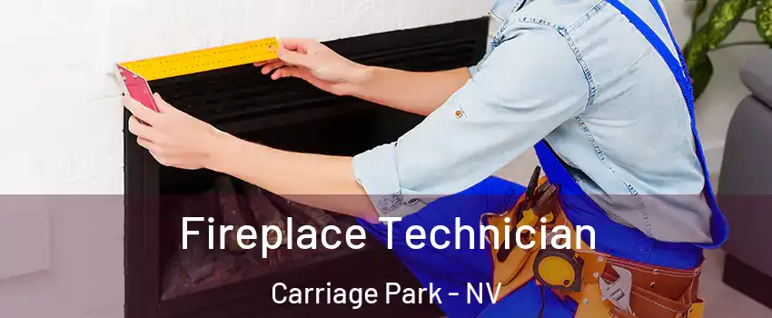 Fireplace Technician Carriage Park - NV