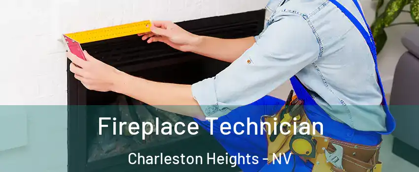 Fireplace Technician Charleston Heights - NV