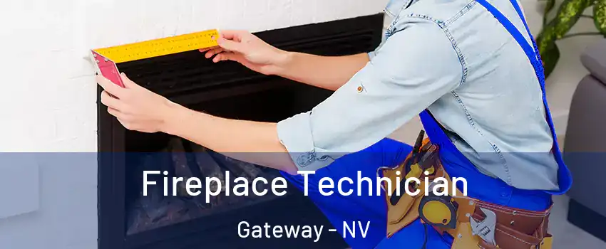 Fireplace Technician Gateway - NV