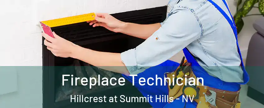 Fireplace Technician Hillcrest at Summit Hills - NV