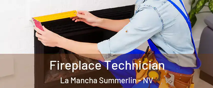 Fireplace Technician La Mancha Summerlin - NV