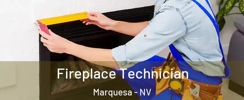 Fireplace Technician Marquesa - NV