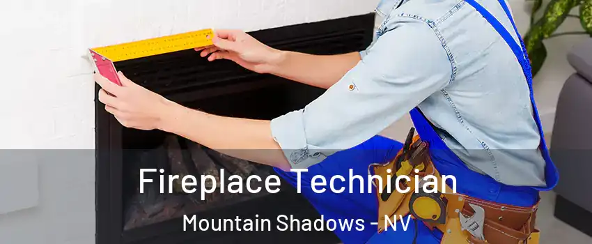 Fireplace Technician Mountain Shadows - NV
