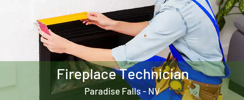 Fireplace Technician Paradise Falls - NV
