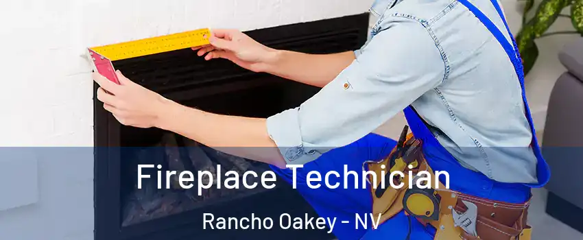 Fireplace Technician Rancho Oakey - NV