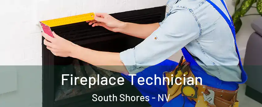 Fireplace Technician South Shores - NV