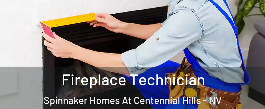Fireplace Technician Spinnaker Homes At Centennial Hills - NV