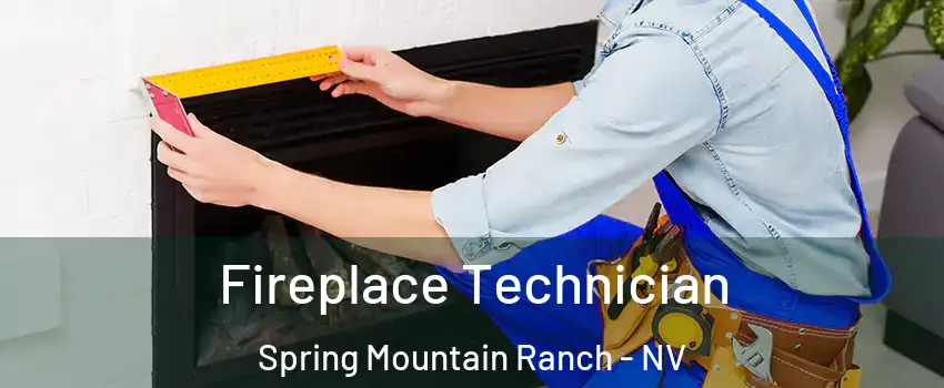 Fireplace Technician Spring Mountain Ranch - NV