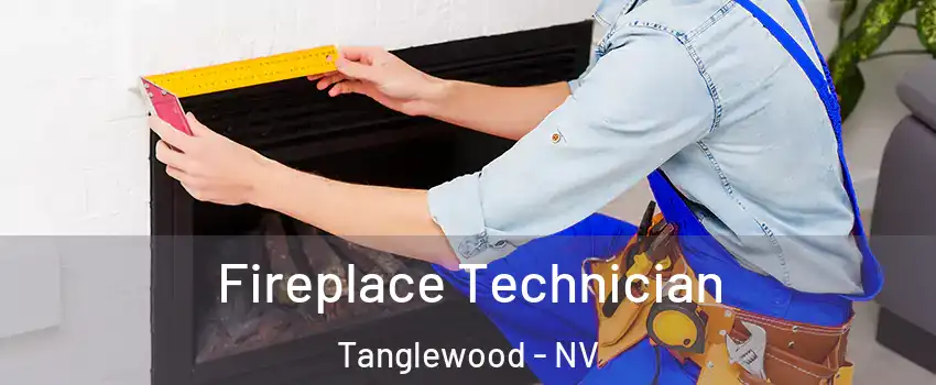 Fireplace Technician Tanglewood - NV