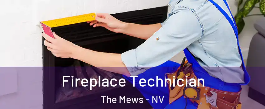 Fireplace Technician The Mews - NV