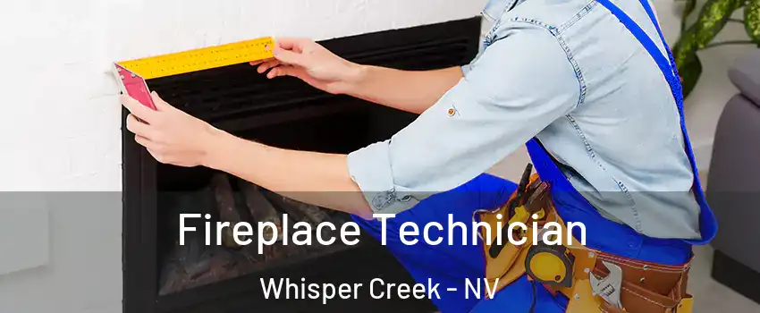 Fireplace Technician Whisper Creek - NV