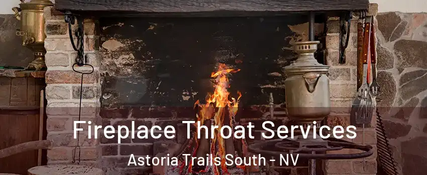 Fireplace Throat Services Astoria Trails South - NV