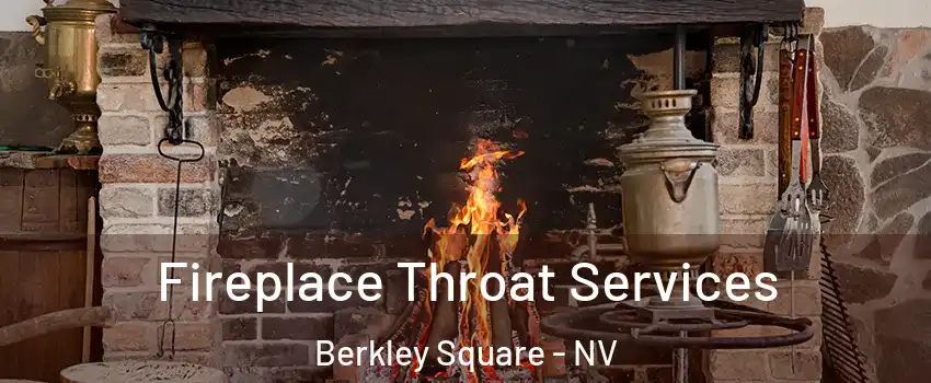 Fireplace Throat Services Berkley Square - NV