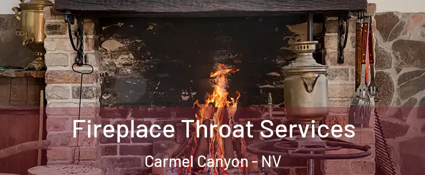 Fireplace Throat Services Carmel Canyon - NV