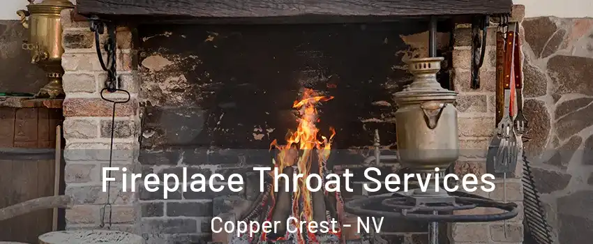 Fireplace Throat Services Copper Crest - NV