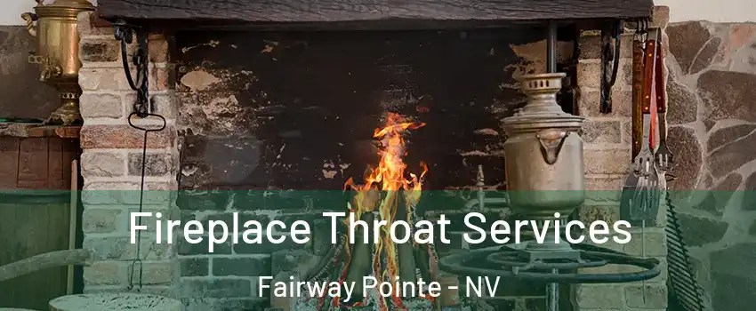 Fireplace Throat Services Fairway Pointe - NV