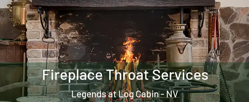 Fireplace Throat Services Legends at Log Cabin - NV