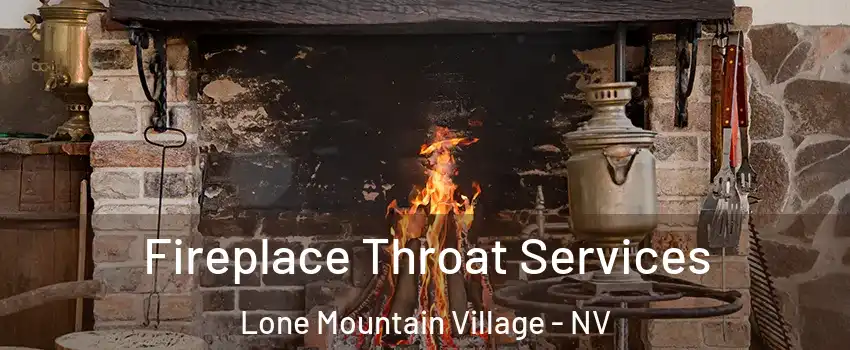 Fireplace Throat Services Lone Mountain Village - NV