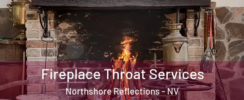 Fireplace Throat Services Northshore Reflections - NV