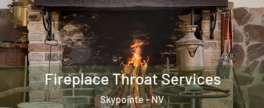 Fireplace Throat Services Skypointe - NV