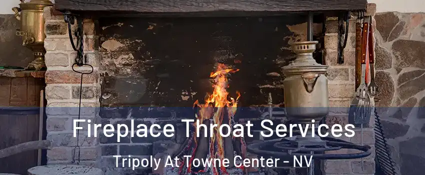 Fireplace Throat Services Tripoly At Towne Center - NV
