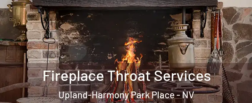 Fireplace Throat Services Upland-Harmony Park Place - NV