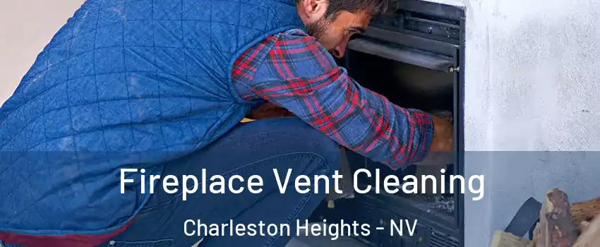 Fireplace Vent Cleaning Charleston Heights - NV