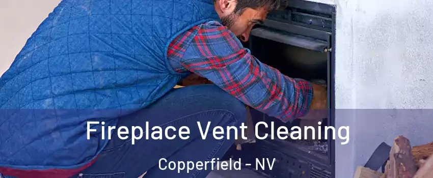 Fireplace Vent Cleaning Copperfield - NV