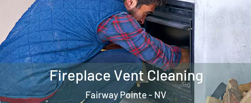 Fireplace Vent Cleaning Fairway Pointe - NV