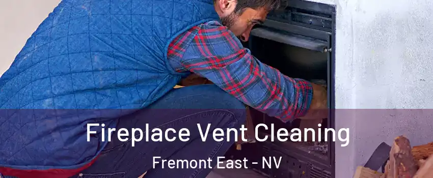 Fireplace Vent Cleaning Fremont East - NV
