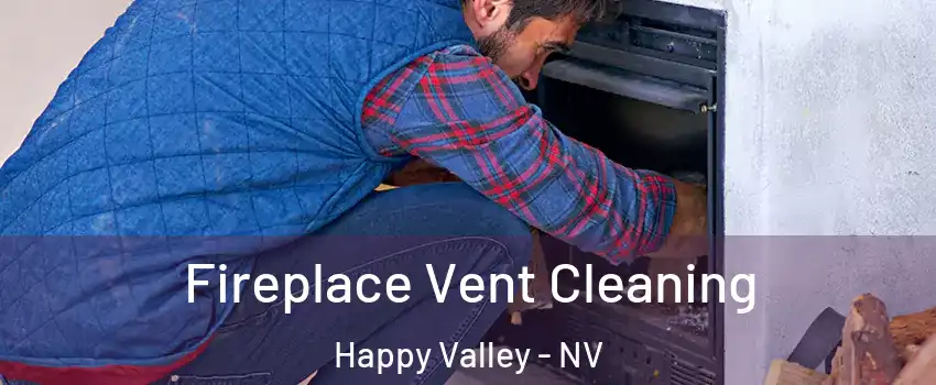 Fireplace Vent Cleaning Happy Valley - NV
