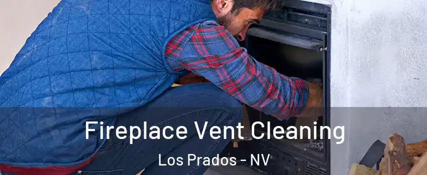 Fireplace Vent Cleaning Los Prados - NV